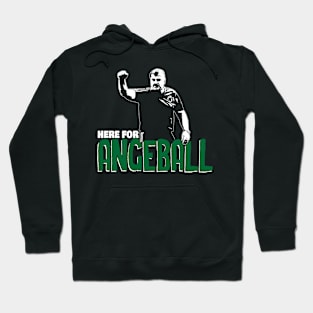 Here For The Angeball Hoodie